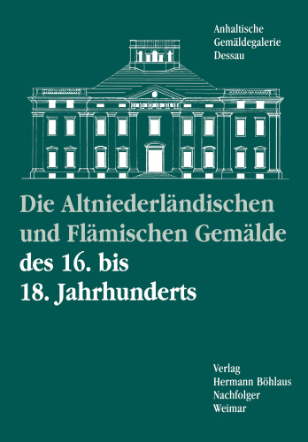 Die Altniederländischen und Flämischen Gemälde des 16. bis 18. Jahrhunderts: Kritischer Bestandskatalog Band 2
