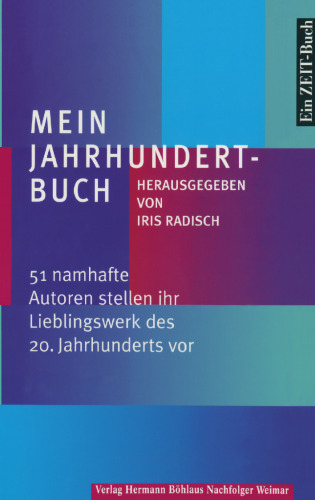 Mein Jahrhundertbuch: 51 namhafte Autoren stellen ihr Lieblingswerk des 20. Jahrhunderts vor Ein ZEIT-Buch