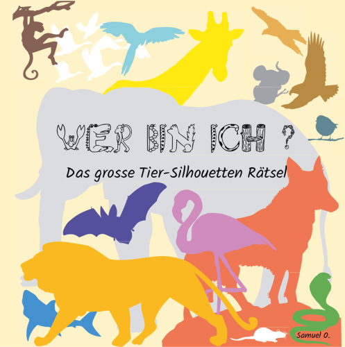 Wer bin ich?: Das grosse Tier-Silhouetten Rätsel