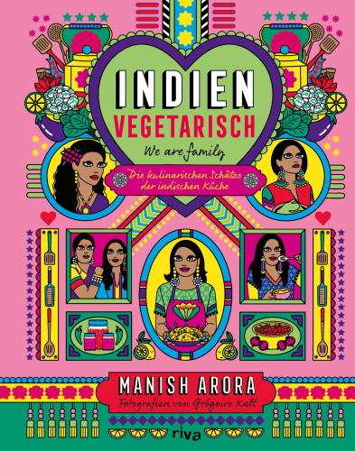 Indien vegetarisch : Die kulinarischen Schätze der indischen Küche