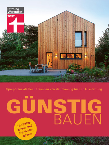 Günstig bauen: Sparpotenziale beim Hausbau von der Planung bis zur Ausstattung. Für Fertighäuser und Architektenhäuser