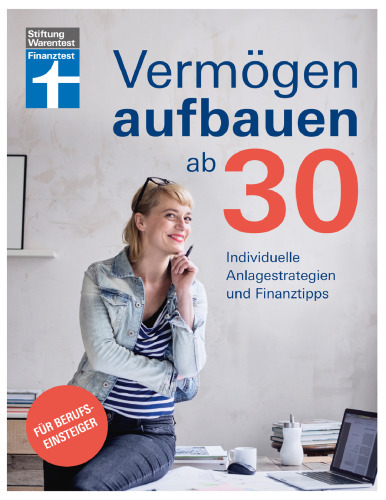 Vermögen aufbauen ab 30: Individuelle Anlagestrategien und Finanztipps