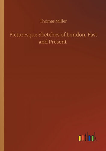Picturesque Sketches of London, Past and Present