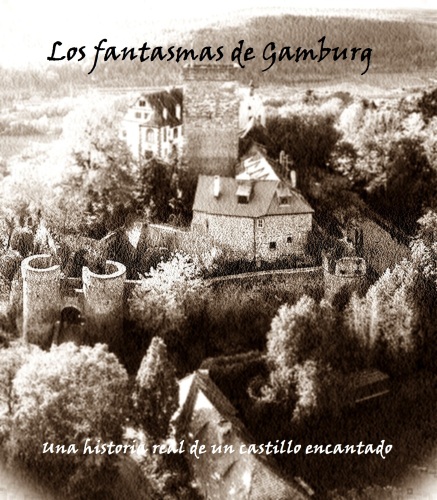 Los Fantasmas de Gamburgo: Una historia real de un castillo encantado