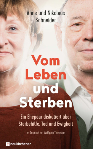 Vom Leben und Sterben: Ein Ehepaar diskutiert über Sterbehilfe, Tod und Ewigkeit