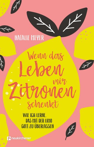 Wenn das Leben mir Zitronen schenkt