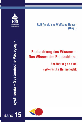 Beobachtung des Wissens - Das Wissen des Beobachters: Annäherung an eine systemische Hermeneutik