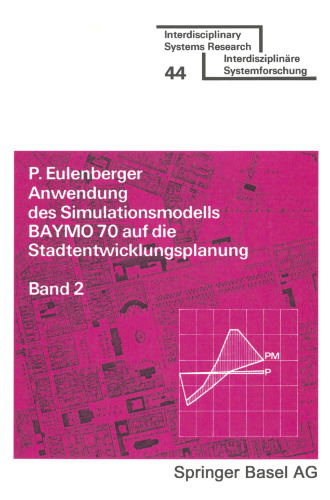 Anwendung des Simulationsmodells BAYMO 70 auf die Stadtentwicklungsplanung: Band 2: Bevölkerung, Betriebe und Wohnungen