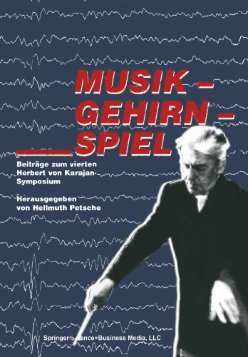 Musik — Gehirn — Spiel: Beiträge zum vierten Herbert von Karajan-Symposium