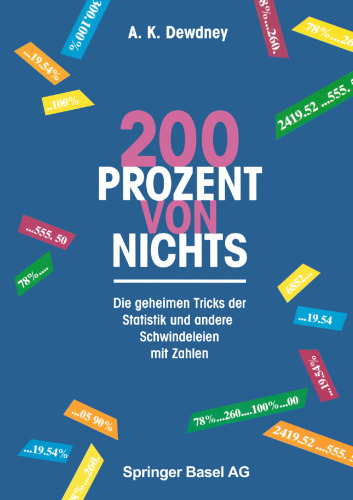 200 Prozent von nichts: Die geheimen Tricks der Statistik und andere Schwindeleien mit Zahlen