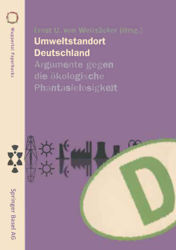 Umweltstandort Deutschland: Argumente gegen die ökologische Phantasielosigkeit