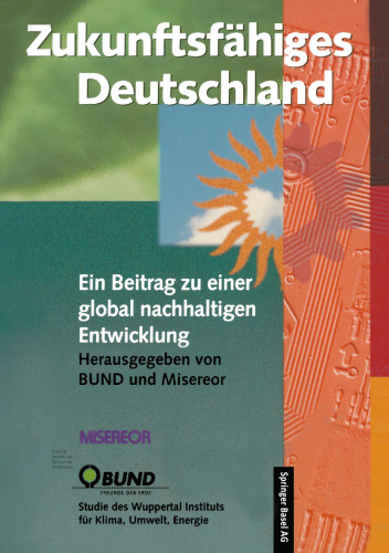 Zukunftsfähiges Deutschland: Ein Beitrag zu einer global nachhaltigen Entwicklung