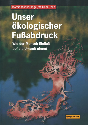 Unser ökologischer Fußabdruck: Wie der Mensch Einfluß auf die Umwelt nimmt