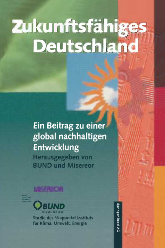 Zukunftsfähiges Deutschland: Ein Beitrag zu einer global nachhaltigen Entwicklung