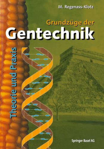 Grundzüge der Gentechnik: Theorie und Praxis