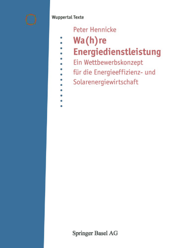 Wa(h)re Energiedienstleistung: Ein Wettbewerbskonzept für die Energieeffizienz- und Solarenergiewirtschaft