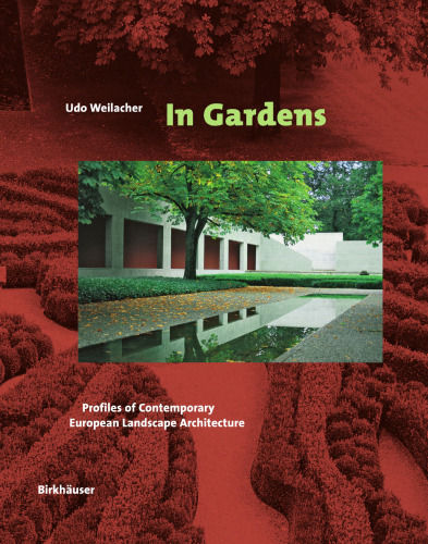 In Gardens: Profiles of Contemporary European Landscape Architecture
