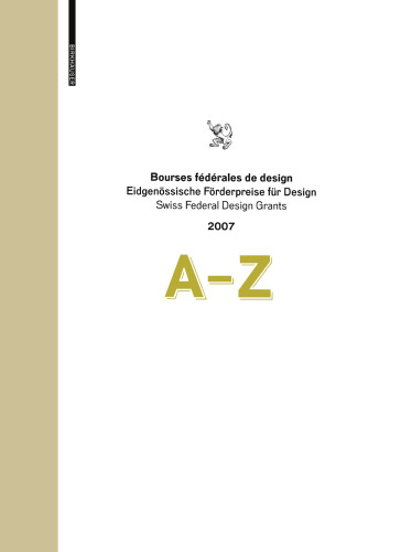 Bourses fédérales de design Eidgenössische Förderpreise für Design Swiss Federal Design Grants 2007: A–Z