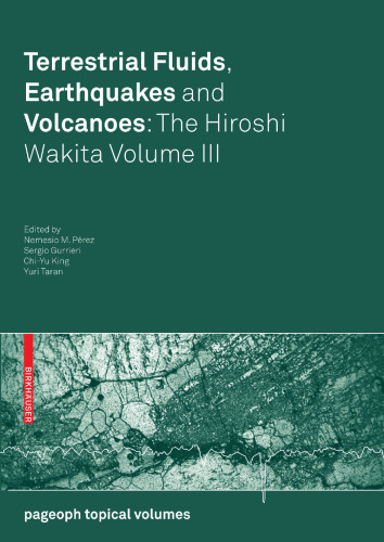 Terrestrial Fluids, Earthquakes and Volcanoes: The Hiroshi Wakita Volume III (Pageoph Topical Volumes)