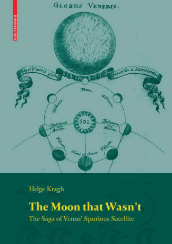 The Moon that Wasn’t: The Saga of Venus’ Spurious Satellite