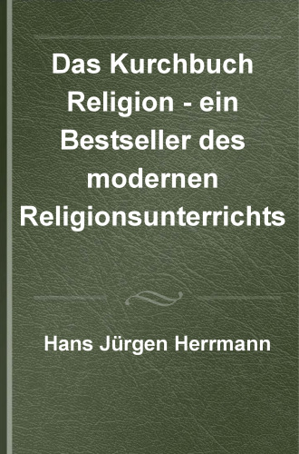 Das Kursbuch Religion - ein Bestseller des modernen Religionsunterrichts: Ein Beitrag zur Geschichte der Religionspädagogik seit 1976