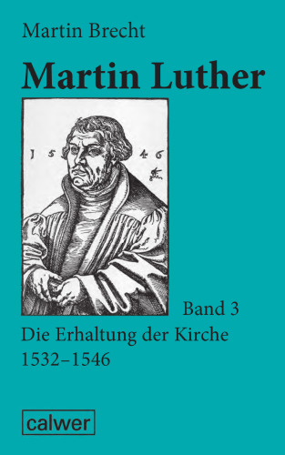 Martin Luther - Band 3: Die Erhaltung der Kirche