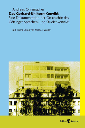 Das Gerhard-Uhlhorn-Konvikt: Eine Dokumentation der Geschichte des Göttinger Sprachen- und Studienkonvikts