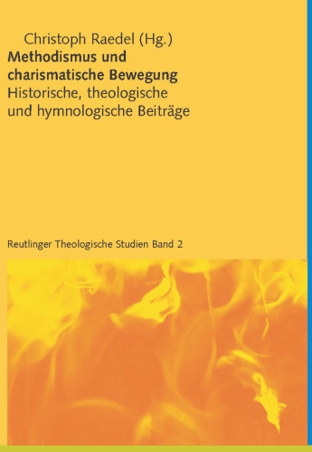 Methodismus und charismatische Bewegung: Historische, theologische und hymnologische Beiträge - Reutlinger Theologische Studien, Band 2