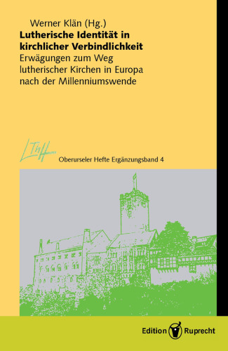 Lutherische Identität in kirchlicher Verbindlichkeit: Erwägungen zum Weg lutherischer Kirchen in Europa nach der Millenniumswende - Oberurseler Hefte, Ergänzungsbände, Band 4