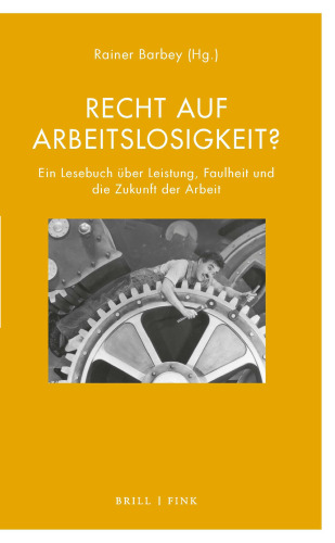 Recht auf Arbeitslosigkeit? Ein Lesebuch über Leistung, Faulheit und die Zukunft der Arbeit