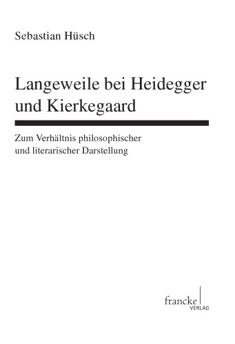 Langeweile bei Heidegger und Kierkegaard : Zum Verhältnis philosophischer und literarischer Darstellung