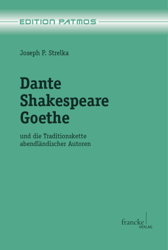 Dante - Shakespeare - Goethe: und die Traditionskette abendländischer Autoren