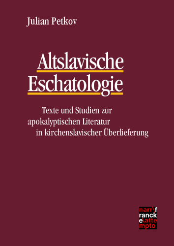 Altslavische Eschatologie Texte und Studien zur apokalyptischen Literatur in kirchenslavischer Überlieferung