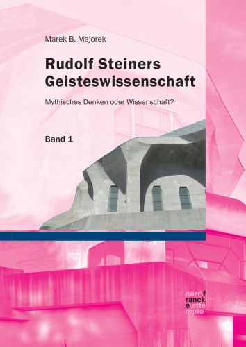 Rudolf Steiners Geisteswissenschaft: Mythisches Denken oder Wissenschaft? (Band 1 und 2)