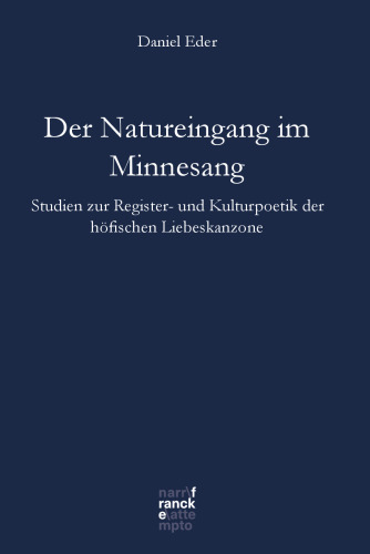 Der Natureingang im Minnesang: Studien zur Register- und Kulturpoetik der höfischen Liebeskanzone
