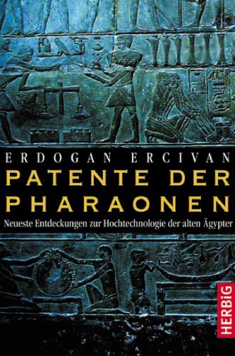 Patente der Pharaonen - Neueste Entdeckungen zur Hochtechnologie der alten Egypter