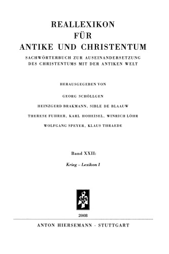 Reallexikon für Antike und Christentum: Sachwörterbuch zur Auseinandersetzung des Christentums mit der antiken Welt Band XXII, Krieg-Lexikon I