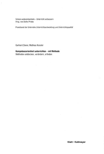 Kompetenzorientiert unterrichten – mit Methode. Methoden entdecken, verändern, erfinden