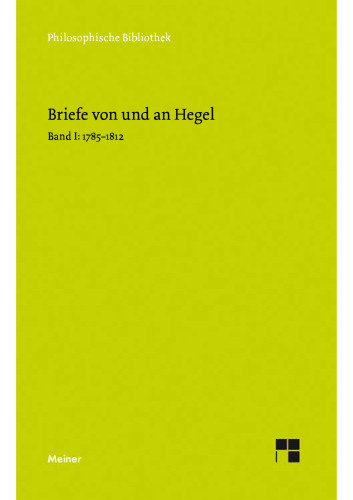 Briefe von und an Hegel. 01. 1785 - 1812