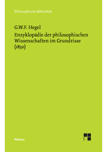 Enzyklopädie der philosophischen Wissenschaften im Grundriss (1830): Mitarbeit:Pöggeler, Otto; Nicolin, Friedhelm;Herausgegeben:Pöggeler, Otto; Nicolin, Friedhelm