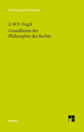 Grundlinien der Philosophie des Rechts: mit Hegels eigenhändigen Randbemerkungen in seinem Handexemplar der Rechtsphilosophie