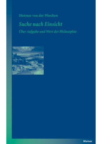 Suche nach Einsicht: Über Aufgabe und Wert der Philosophie