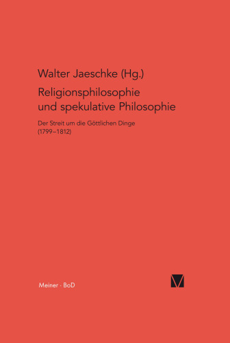 Religionsphilosophie und spekulative Theologie: Der Streit um die göttlichen Dinge (1799–1812)