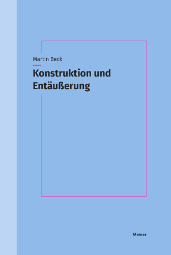 Konstruktion und Entäußerung: Zur Logik des Bildlichen bei Kant und Hegel