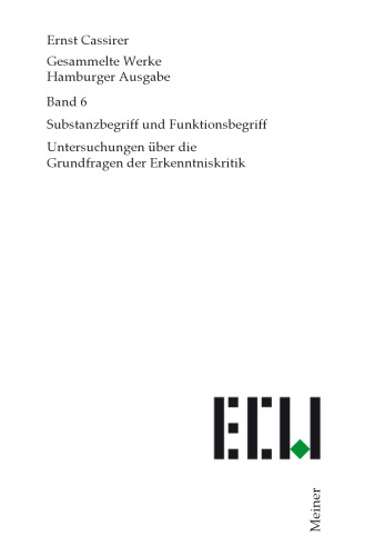 Substanzbegriff und Funktionsbegriff: Untersuchungen über die Grundfragen der Erkenntniskritik