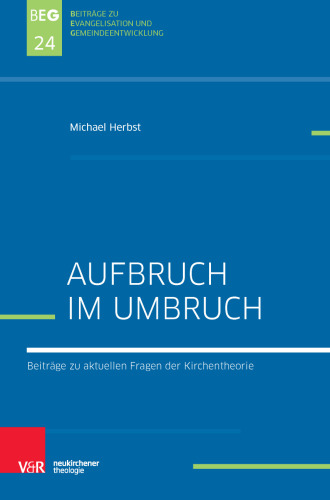 Aufbruch im Umbruch: Beiträge zu aktuellen Fragen der Kirchentheorie