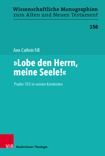 „Lobe den Herrn, meine Seele!“: Psalm 103 in seinen Kontexten