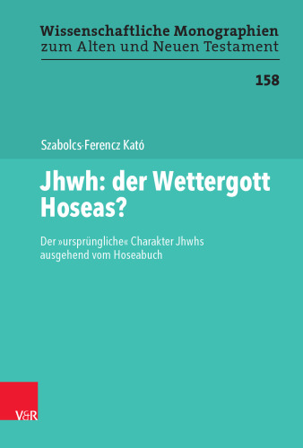 Jhwh: der Wettergott Hoseas?: Der „ursprüngliche“ Charakter Jhwhs ausgehend vom Hoseabuch