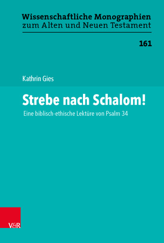 Strebe nach Schalom!: Eine biblisch-ethische Lektüre von Psalm 34