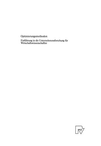 Optimierungsmethoden: Einführung in die Unternehmensforschung für Wirtschaftswissenschaftler